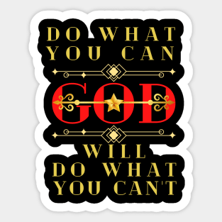 DO WHAT YOU CAN GOD WILL DO WHAT YOU CAN’T Sticker